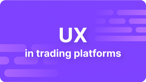 Why User Experience (UX) Essential In Trading Platforms?