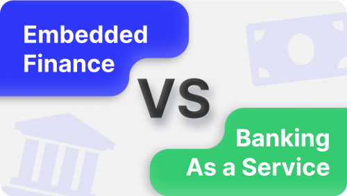 Embedded Finance and BaaS: Which One To Choose?