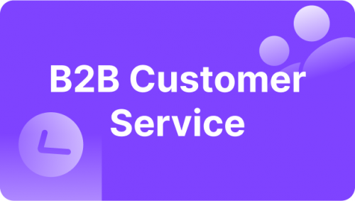 B2B Customer Service Best Practices