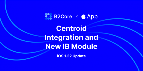 B2Core iOS v1.22 Features New IB Module and Centroid Support