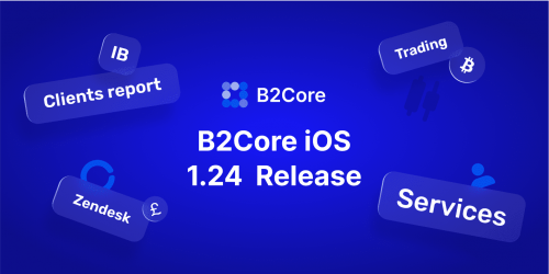 B2Core iOS v1.24: Services, Zendesk and Extended IB Reports