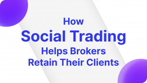 How social trading lets brokers retain clients