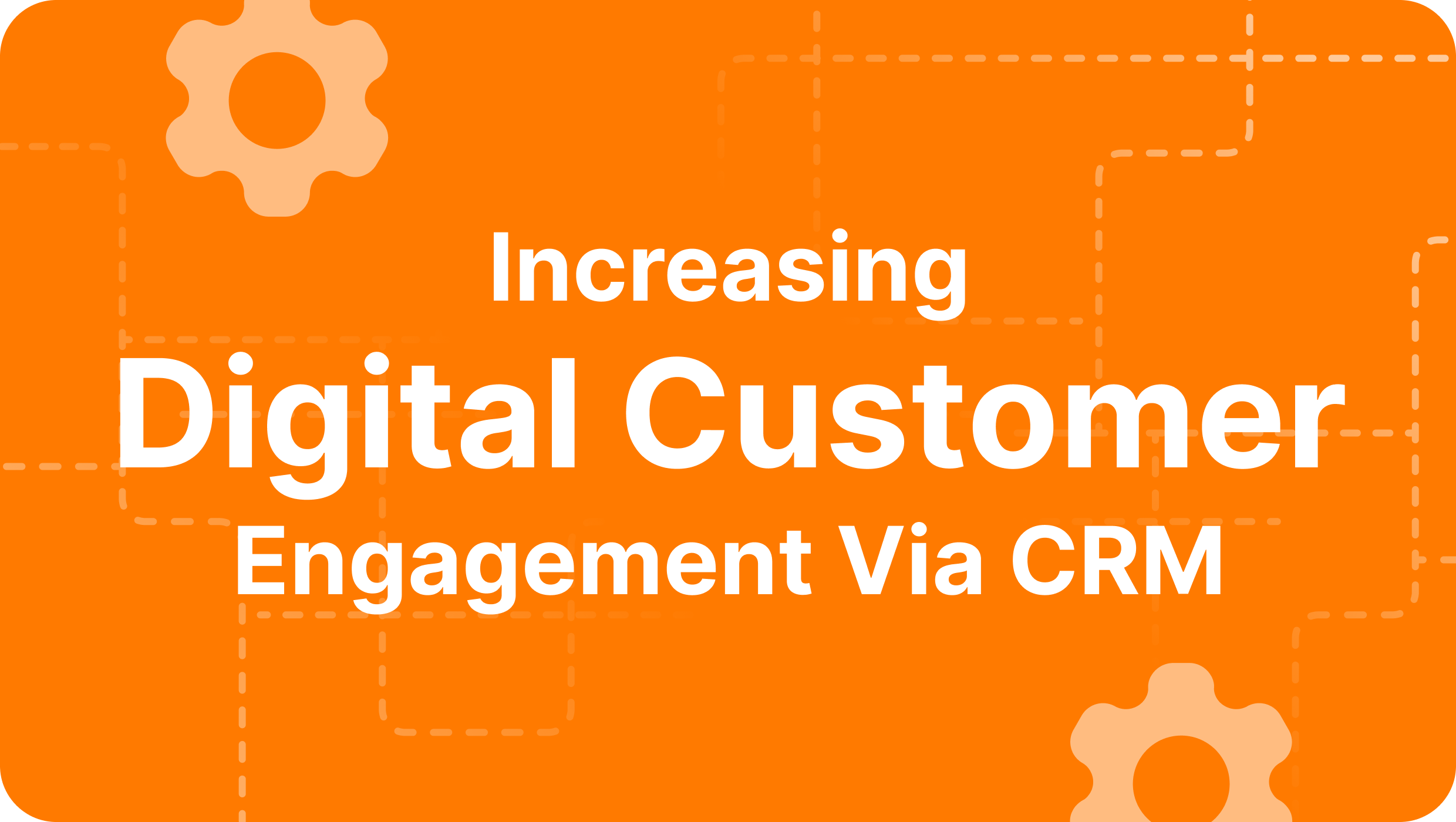 https://b2core.com/app/uploads/2024/07/Increasing-Digital-Customer-Engagement-Via-CRM.png