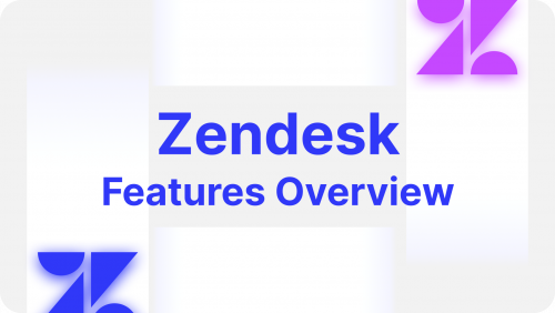 What is Zendesk? A Quick Overview of the Platform’s Features