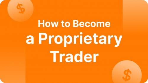 How to Become a Proprietary Trader in 2024